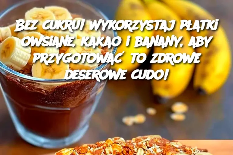 Bez cukru! Wykorzystaj płatki owsiane, kakao i banany, aby przygotować to zdrowe deserowe cudo!