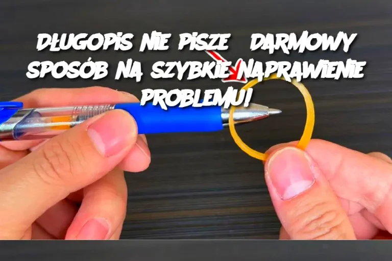 Długopis nie pisze? Darmowy sposób na szybkie naprawienie problemu!