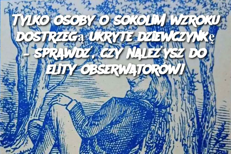 Tylko osoby o sokolim wzroku dostrzegą ukryte dziewczynkę – sprawdź, czy należysz do elity obserwatorów!