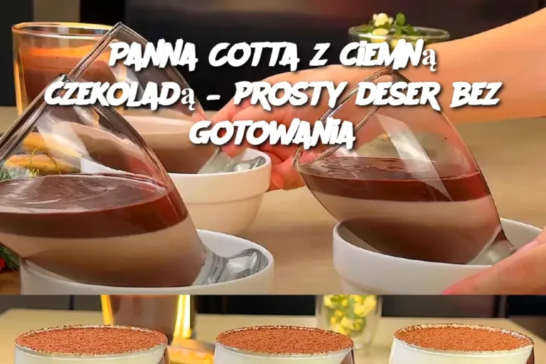 Panna Cotta z ciemną czekoladą – prosty deser bez gotowania