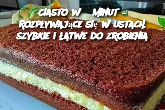 Ciasto w 5 minut – Rozpływające się w ustach, szybkie i łatwe do zrobienia