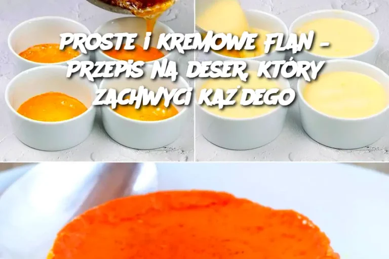 Proste i kremowe Flan – Przepis na deser, który zachwyci każdego