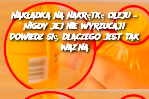 Nakładka na nakrętkę oleju – Nigdy jej nie wyrzucaj! Dowiedz się, dlaczego jest tak ważna