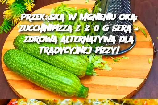 Przekąska w mgnieniu oka: Zucchinipizza z 250 g sera – zdrowa alternatywa dla tradycyjnej pizzy!