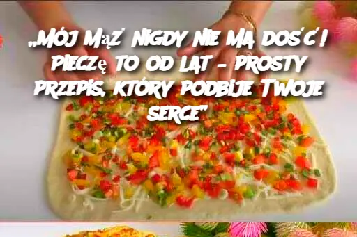 „Mój mąż nigdy nie ma dość! Pieczę to od lat – prosty przepis, który podbije Twoje serce”