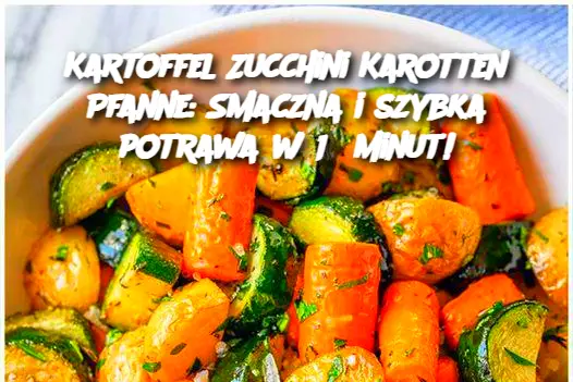 Kartoffel Zucchini Karotten Pfanne: Smaczna i szybka potrawa w 15 minut!