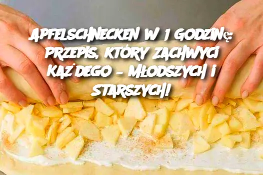 Apfelschnecken w 1 Godzinę: Przepis, który Zachwyci Każdego – Młodszych i Starszych!