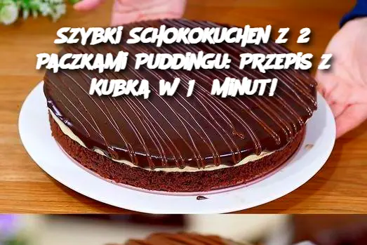 Szybki Schokokuchen z 2 Paczkami Puddingu: Przepis z Kubka w 15 Minut!