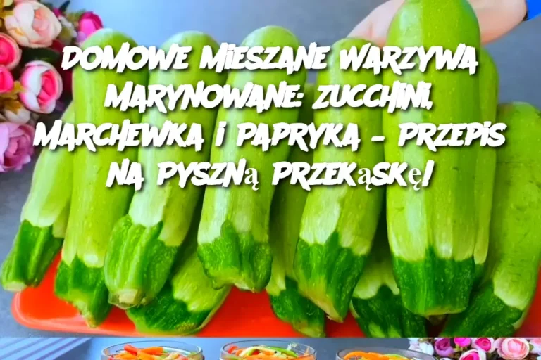 Domowe Mieszane Warzywa Marynowane: Zucchini, Marchewka i Papryka – Przepis na Pyszną Przekąskę!