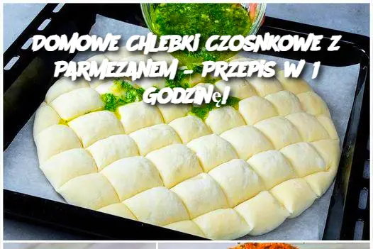 Domowe Chlebki Czosnkowe z Parmezanem – Przepis w 1 Godzinę!