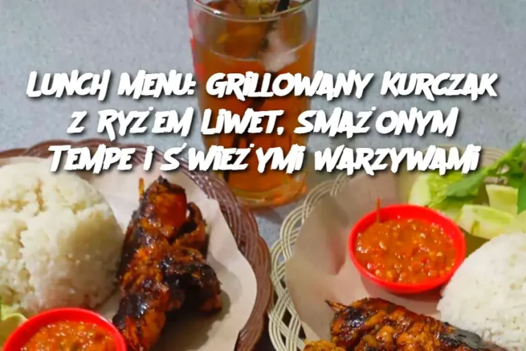 Lunch Menu: Grillowany Kurczak z Ryżem Liwet, Smażonym Tempe i Świeżymi Warzywami