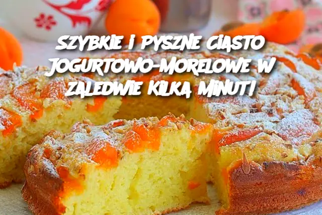 Szybkie i Pyszne Ciasto Jogurtowo-Morelowe w Zaledwie Kilka Minut!