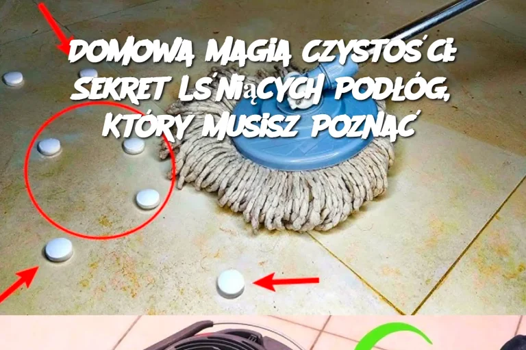 Domowa Magia Czystości: Sekret Lśniących Podłóg, Który Musisz Poznać