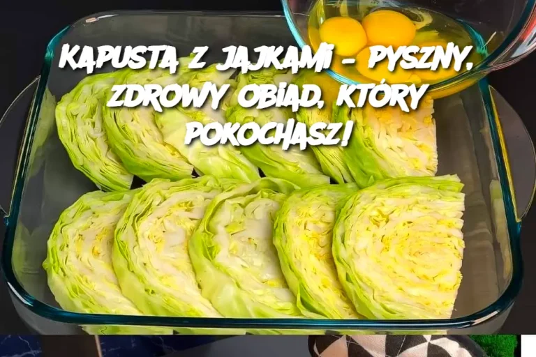 Kapusta z jajkami – pyszny, zdrowy obiad, który pokochasz!