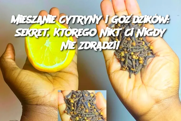 Mieszanie Cytryny i Goździków: Sekret, Którego Nikt Ci Nigdy Nie Zdradzi!