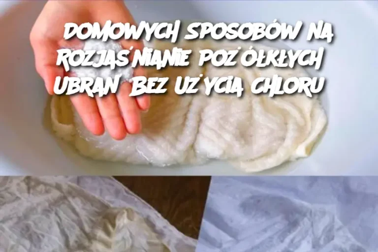 5 Domowych Sposobów na Rozjaśnianie Pożółkłych Ubrań Bez Użycia Chloru