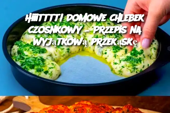 Hiiitttt! Domowe chlebek czosnkowy – Przepis na wyjątkową przekąskę