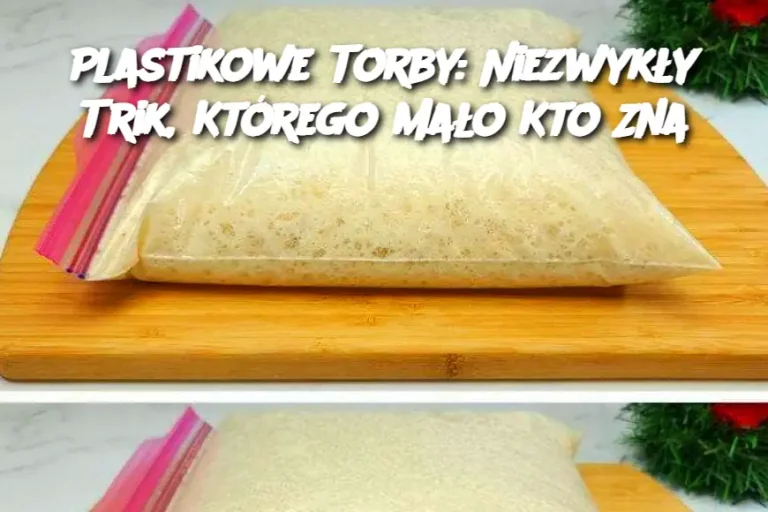 Plastikowe Torby: Niezwykły Trik, Którego Mało Kto Zna