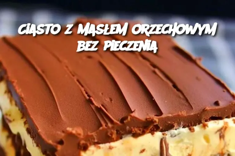 Ciasto z masłem orzechowym bez pieczenia