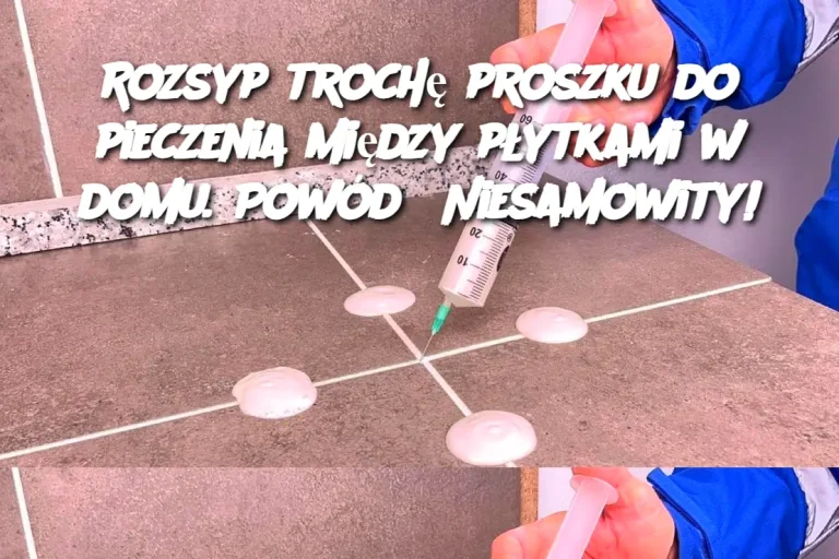 Rozsyp trochę proszku do pieczenia między płytkami w domu. Powód? Niesamowity!