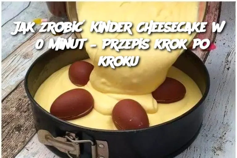 Jak zrobić Kinder Cheesecake w 30 minut – Przepis krok po kroku