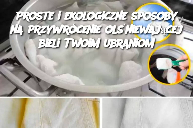 Proste i ekologiczne sposoby na przywrócenie olśniewającej bieli Twoim ubraniom