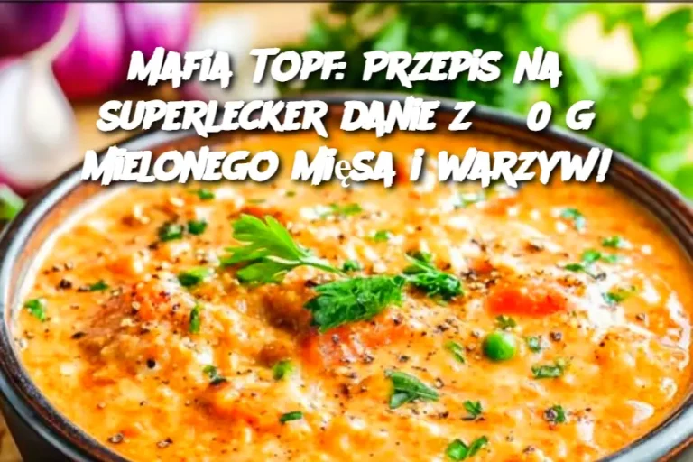 Mafia Topf: Przepis na superlecker danie z 550 g mielonego mięsa i warzyw!