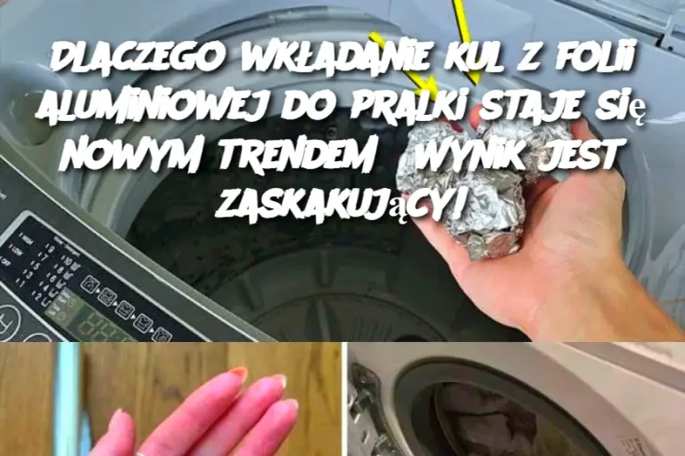 Dlaczego wkładanie kul z folii aluminiowej do pralki staje się nowym trendem? Wynik jest zaskakujący!