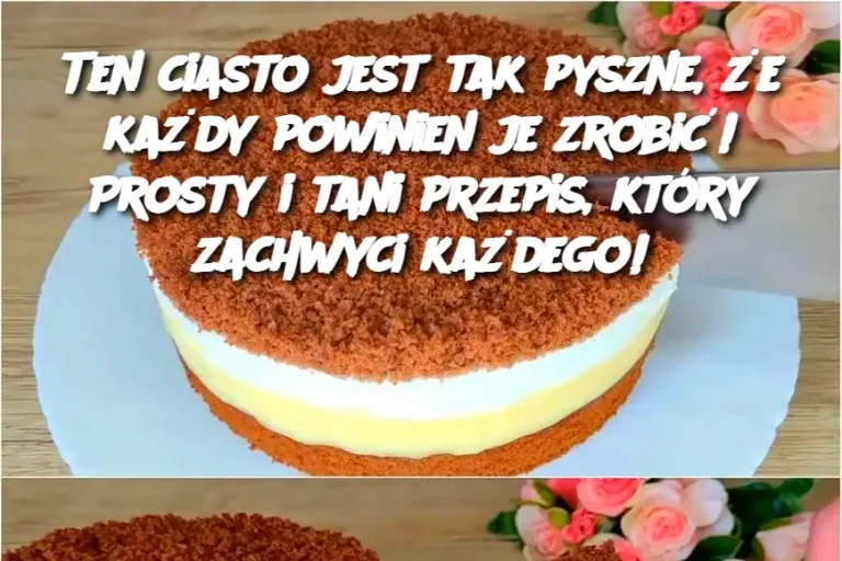 Ten ciasto jest tak pyszne, że każdy powinien je zrobić! Prosty i tani przepis, który zachwyci każdego!