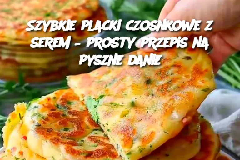 Szybkie placki czosnkowe z serem – prosty przepis na pyszne danie