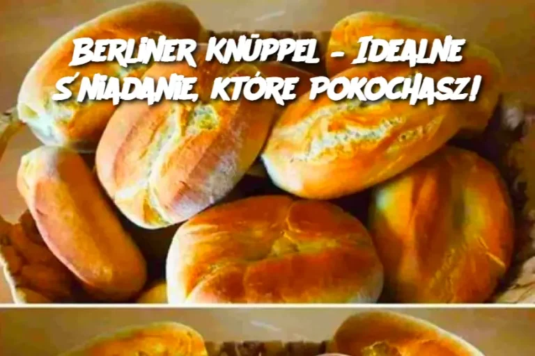 Berliner Knüppel – Idealne Śniadanie, które Pokochasz!