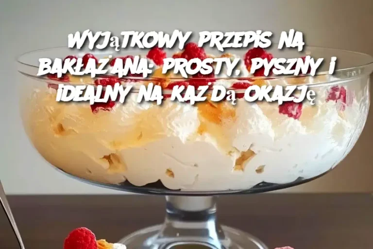 Wyjątkowy przepis na bakłażana: prosty, pyszny i idealny na każdą okazję