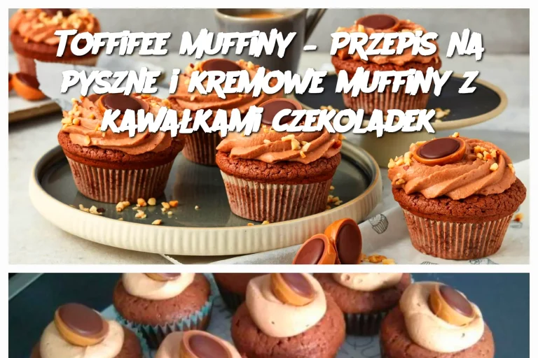 Toffifee muffiny – Przepis na pyszne i kremowe muffiny z kawałkami czekoladek