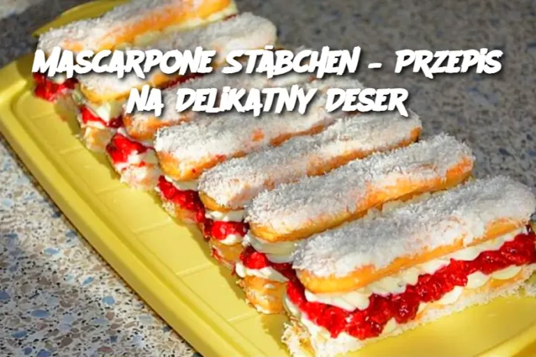 Mascarpone Stäbchen – Przepis na Delikatny Deser