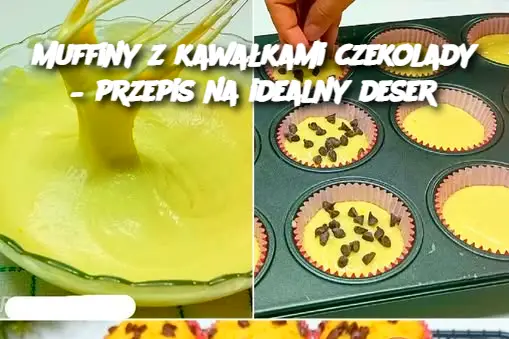 Muffiny z kawałkami czekolady – przepis na idealny deser