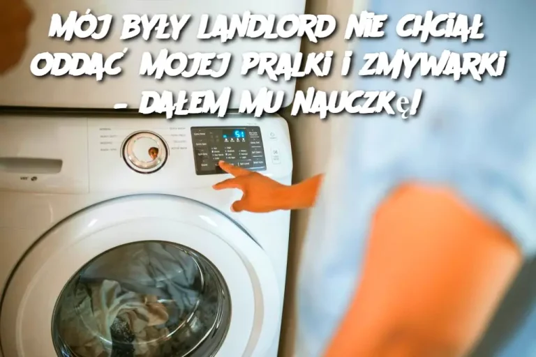 Mój były landlord nie chciał oddać mojej pralki i zmywarki – dałem mu nauczkę!