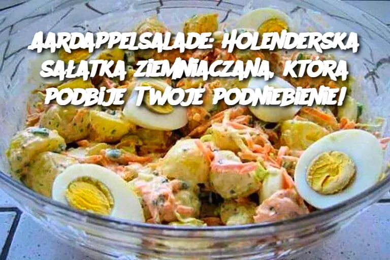 Aardappelsalade: Holenderska sałatka ziemniaczana, która podbije Twoje podniebienie!