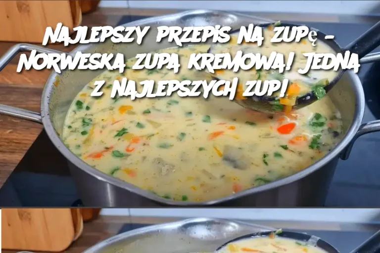 Najlepszy przepis na zupę – Norweska zupa kremowa! Jedna z najlepszych zup!