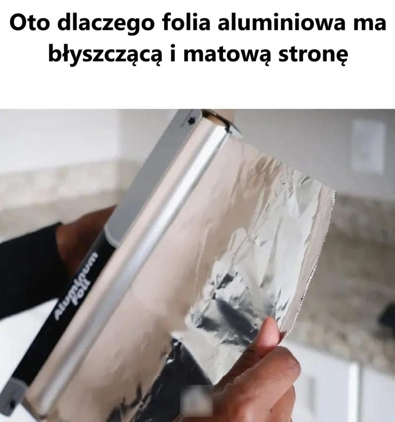 Prawdziwy powód, dla którego folia aluminiowa ma błyszczącą i matową stronę – czy używasz jej dobrze?