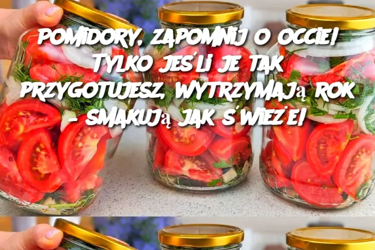 Pomidory, zapomnij o occie! Tylko jeśli je tak przygotujesz, wytrzymają rok – smakują jak świeże!