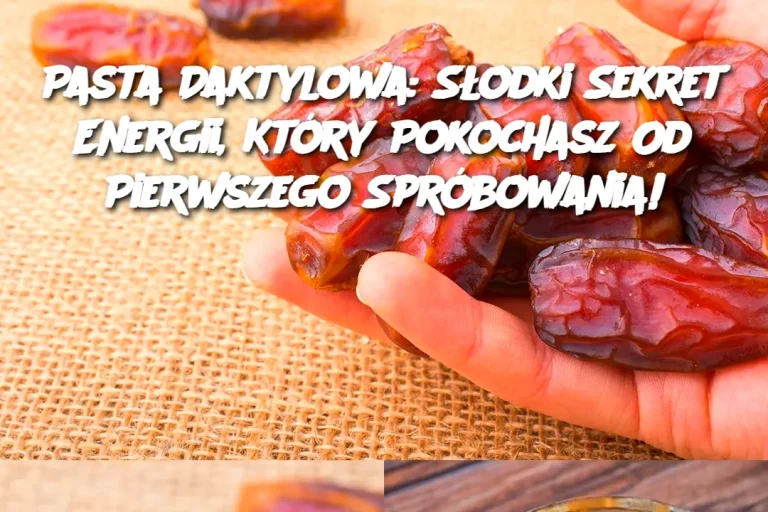 Pasta Daktylowa: Słodki Sekret Energii, Który Pokochasz Od Pierwszego Spróbowania!