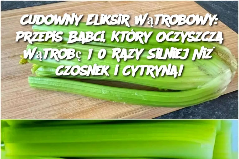 Cudowny Eliksir Wątrobowy: Przepis Babci, Który Oczyszcza Wątrobę 150 Razy Silniej Niż Czosnek i Cytryna!