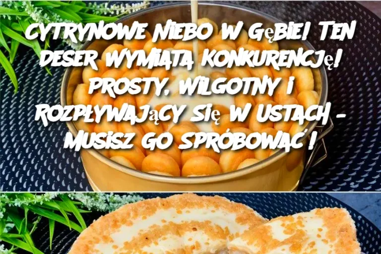 Cytrynowe Niebo w Gębie! Ten Deser Wymiata Konkurencję!  Prosty, Wilgotny i Rozpływający Się w Ustach – Musisz Go Spróbować!