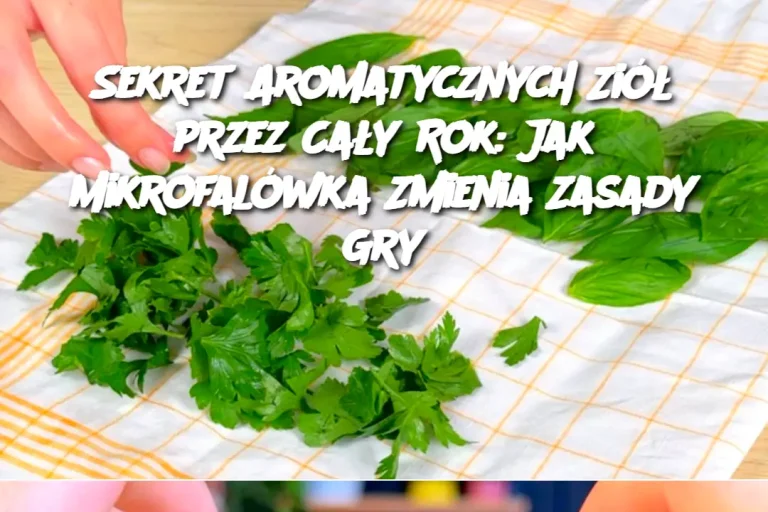 Sekret Aromatycznych Ziół przez Cały Rok: Jak Mikrofalówka Zmienia Zasady Gry