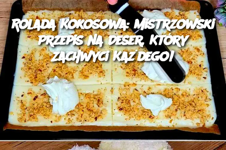 Rolada Kokosowa: Mistrzowski Przepis na Deser, Który Zachwyci Każdego!