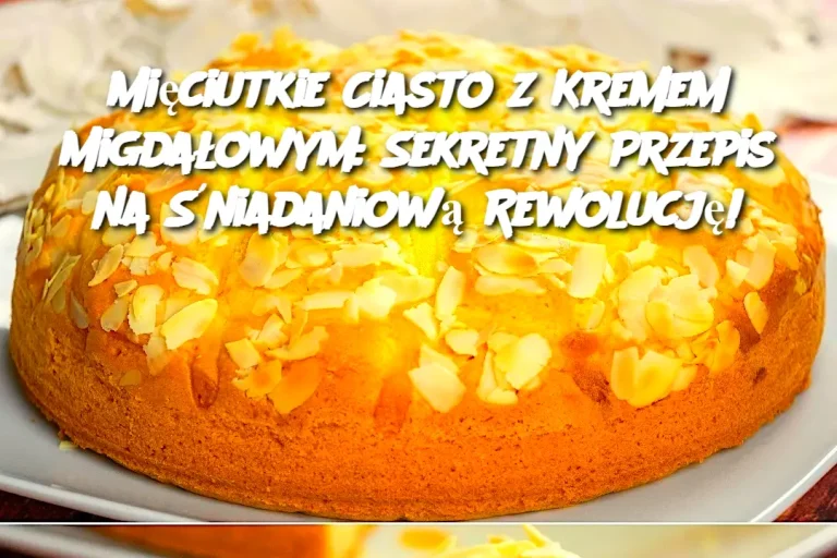 Mięciutkie Ciasto z Kremem Migdałowym: Sekretny Przepis na Śniadaniową Rewolucję!