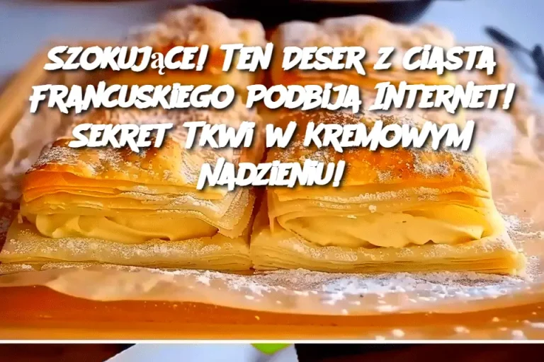 Szokujące! Ten Deser z Ciasta Francuskiego Podbija Internet! Sekret Tkwi w Kremowym Nadzieniu!