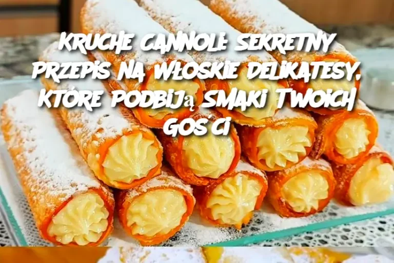 Kruche Cannoli: Sekretny Przepis na Włoskie Delikatesy, Które Podbiją Smaki Twoich Gości