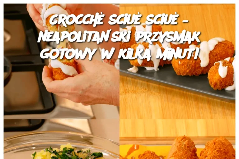 Crocchè sciuè sciuè – neapolitański przysmak gotowy w kilka minut!