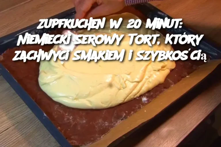 Zupfkuchen w 20 Minut: Niemiecki Serowy Tort, Który Zachwyci Smakiem i Szybkością